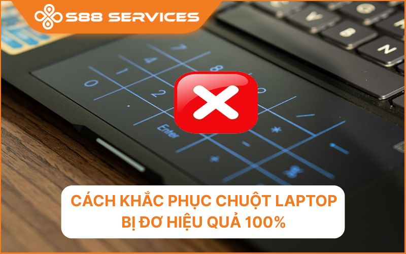 Cách khắc phục chuột laptop bị đơ hiệu quả 100%