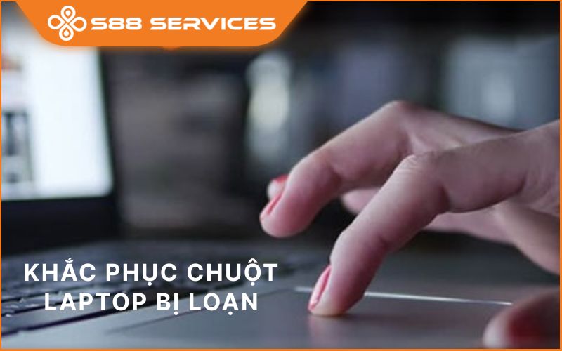 Khắc phục chuột laptop bị loạn siêu nhanh, chưa tới 1 phút