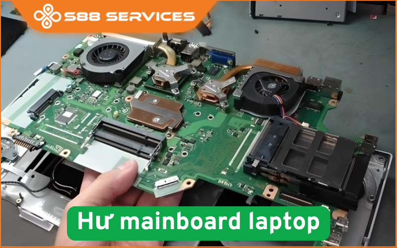 Hư mainboard laptop: Phân tích từ A đến Z Để tránh rủi ro tốn kém
