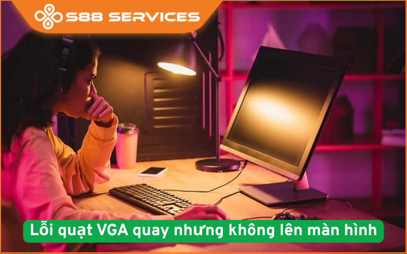 Lỗi quạt VGA quay nhưng không lên màn hình: Nguyên nhân và cách xử lý nhanh