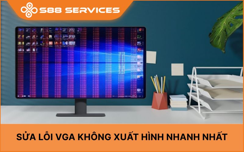 Sửa lỗi VGA không xuất hình siêu nhanh: Hướng dẫn chi tiết nhất 2026