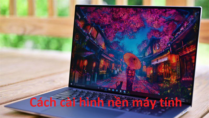 Xem ngay cách cài hình nền máy tính trong 5 giây cực nhanh chóng!
