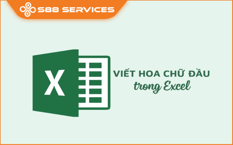 Cách viết hoa chữ cái đầu trong Excel cực chuyên nghiệp