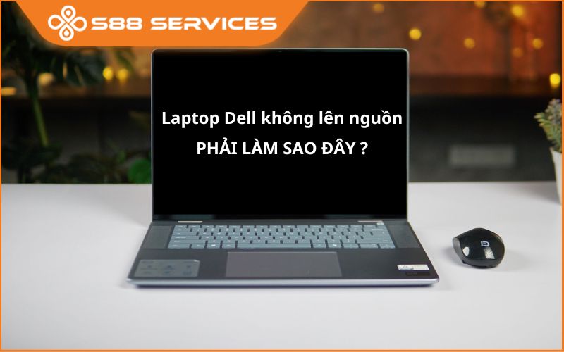 Xử lý lỗi laptop Dell không lên nguồn chỉ là chuyện nhỏ. Xem ngay!
