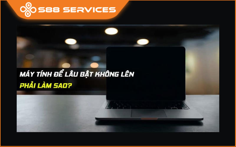 Phải làm sao khi laptop để lâu không lên nguồn?